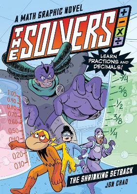 The Solvers Book #2: The Shrinking Setback: A Math Graphic Novel: Learn Fractions and Decimals! - Jon Chad - cover