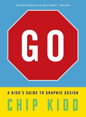 Go: A Kidd's Guide to Graphic Design - Chip Kidd - cover