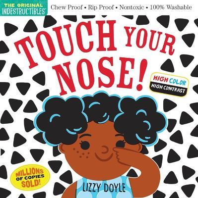 Indestructibles: Touch Your Nose! (High Color High Contrast): Chew Proof · Rip Proof · Nontoxic · 100% Washable (Book for Babies, Newborn Books, Safe to Chew) - Amy Pixton - cover