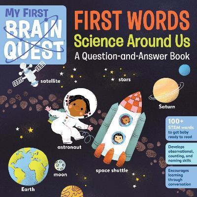 My First Brain Quest First Words: Science Around Us: A Question-and-Answer Book - Workman Publishing - cover