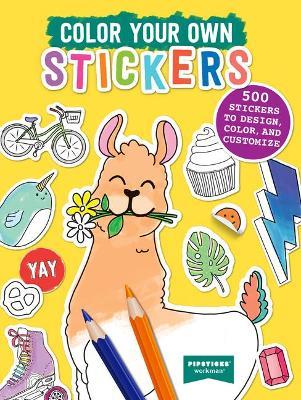 Color Your Own Stickers: 500 Stickers to Design, Color, and Customize - Pipsticks®+Workman® - cover