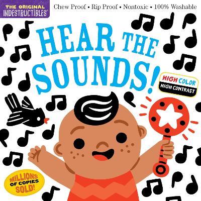 Indestructibles: Hear the Sounds (High Color High Contrast): Chew Proof · Rip Proof · Nontoxic · 100% Washable (Book for Babies, Newborn Books, Safe to Chew) - Amy Pixton - cover