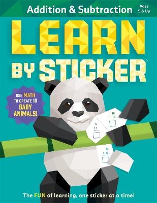 Learn by Sticker: Addition and Subtraction: Use Math to Create 10 Baby Animals! - Workman Publishing - cover