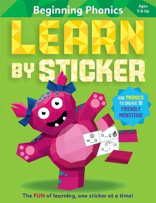 Learn by Sticker: Beginning Phonics: Use Phonics to Create 10 Friendly Monsters! - Workman Publishing - cover