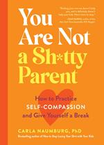 You Are Not a Sh*tty Parent