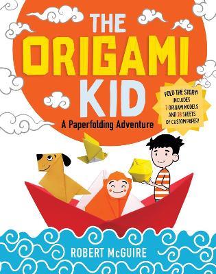The Origami Kid: A Paperfolding Adventure - Robert McGuire - cover