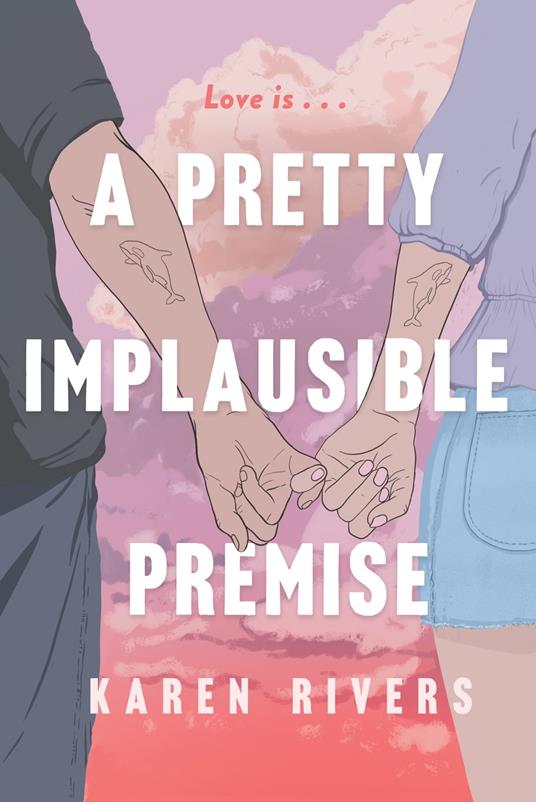 A Pretty Implausible Premise - Karen Rivers - ebook