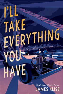 I'll Take Everything You Have - James Klise - cover