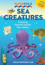 Paperfold Sea Creatures: 10 Amazing Punch-Out-And-Fold Paper Animals