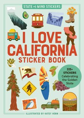 I Love California Sticker Book: 325+ Stickers Celebrating the Golden State - Workman Publishing - cover