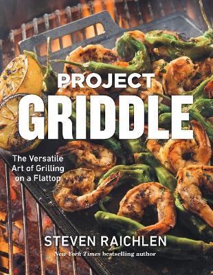 Project Griddle: The Versatile Art of Grilling on a Flattop - Steven Raichlen - cover