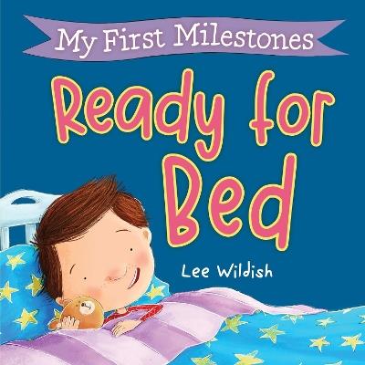 My First Milestones: Ready for Bed - Lee Wildish - cover