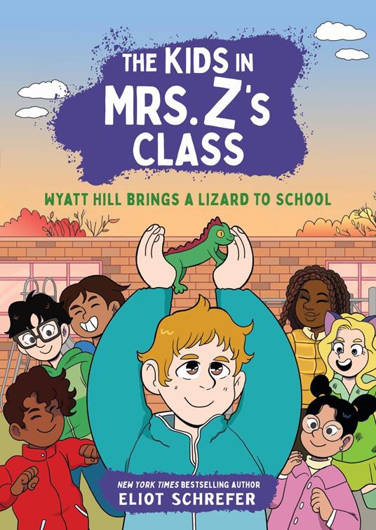 The Kids in Mrs. Z's Class: Wyatt Hill Brings a Lizard to School - Eliot Schrefer,Kat Fajardo - ebook