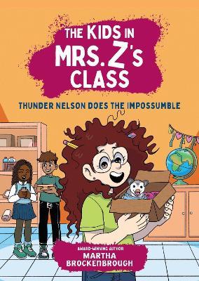 The Kids in Mrs. Z's Class: Thunder Nelson Does the Impossumble - Kate Messner,Martha Brockenbrough - cover