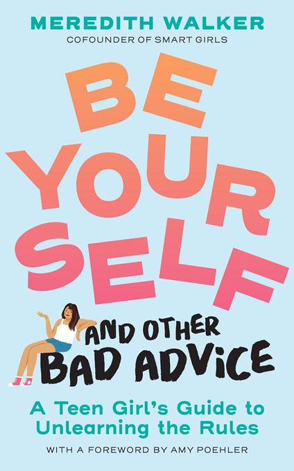 Be Yourself and Other Bad Advice - MEREDITH WALKER,Cosford Nina - ebook