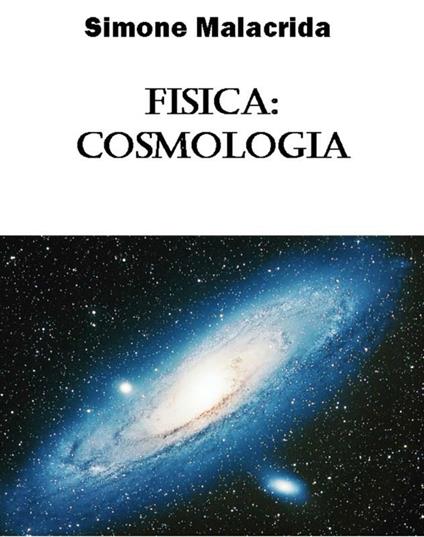 Fisica: cosmologia - Simone Malacrida - ebook