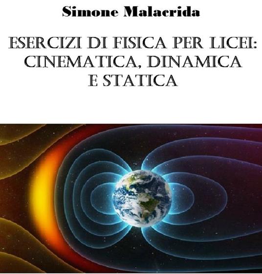 Esercizi di fisica per licei: cinematica, dinamica e statica - Simone Malacrida - ebook