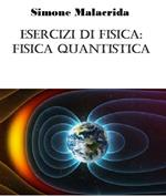 Esercizi di fisica: fisica quantistica