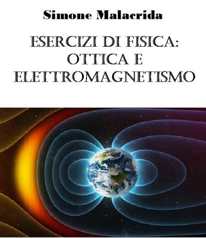 Esercizi di fisica: ottica e elettromagnetismo - Simone Malacrida - ebook