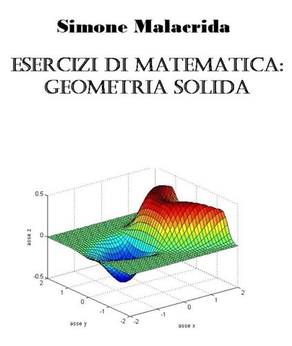 Esercizi di matematica: geometria solida - Simone Malacrida - ebook