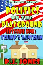Politics on the Playground, Episode One: Trump's Tantrum