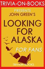 Looking for Alaska: A Novel by John Green (Trivia-On-Books)