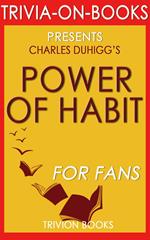 The Power of Habit: Why We Do What We Do in Life and Business by Charles Duhigg (Trivia-on-Books)