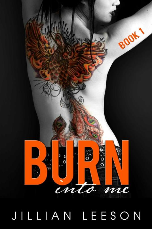 Burn Into Me: Book 1 - Jillian Leeson - ebook