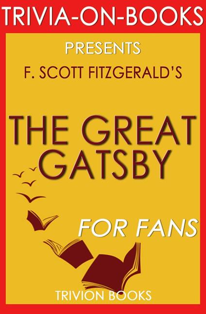 The Great Gatsby by F. Scott Fitzgerald (Trivia-On-Books)