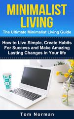 Minimalist Living: The Ultimate Minimalist Guide