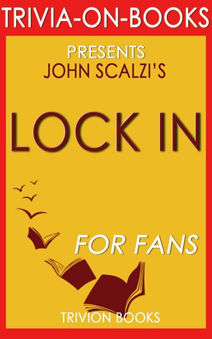 Lock In::A Novel of the Near Future By John Scalzi (Trivia-On-Books)