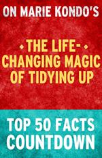 The Life-Changing Magic of Tidying Up: Top 50 Facts Countdown