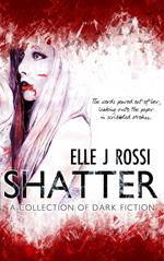Shatter: A Collection of Dark Fiction