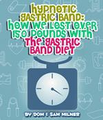 Hypnotic Gastric Band: How We Lost Over 150 Pounds With The Gastric Band Diet