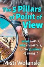 The 5 Pillars of Point of View: what PoV is, why it matters, and the 5 pillars of using it