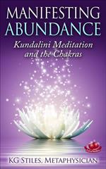 Manifesting Abundance Kundalini Meditation and the Chakras