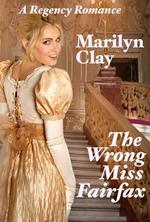 The Wrong Miss Fairfax - A Clean Sweet Regency Romance