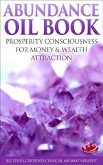 Abundance Oil Book - Prosperity Consciousness for Money & Wealth Attraction