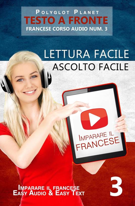 Imparare il francese - Lettura facile | Ascolto facile | Testo a fronte - Francese corso audio num. 3 - Polyglot Planet - ebook