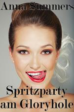 Spritzparty am Gloryhole
