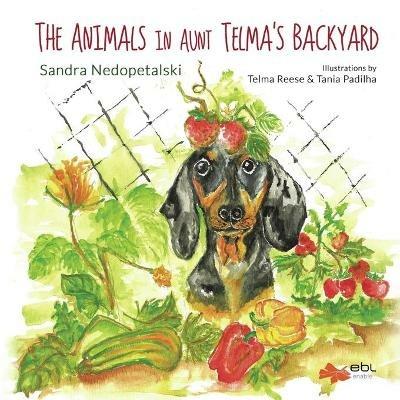The Animals in Aunt Telma's Backyard - Sandra Nedopetalski - cover
