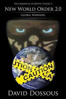 The Chronicles of Kryptic Volume 3: New World Order 2.0-Global Warning - David Dossous - cover