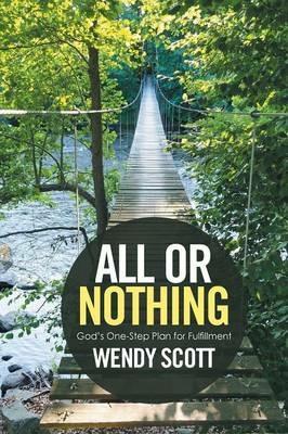 All or Nothing: God's One-Step Plan for Fulfillment - Wendy Scott - cover