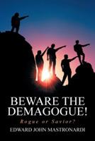 Beware the Demagogue!: Rogue or Savior? - Edward John Mastronardi - cover
