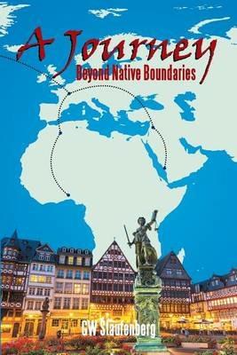 A Journey: Beyond Native Boundaries - Gw Staufenberg - cover