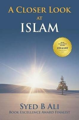 A Closer Look at Islam - Syed B Ali - cover