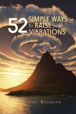 52 Simple Ways to Raise Your Vibrations - Michael Redmond - cover