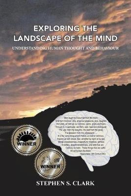 Exploring the Landscape of the Mind: Understanding Human Thought and Behaviour - Stephen S Clark - cover