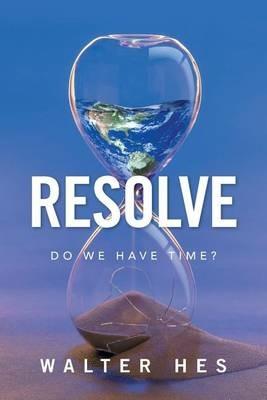 Resolve: Do We Have Time? - Walter Hes - cover