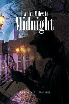 Twelve Miles to Midnight - Harold E Hughes - cover